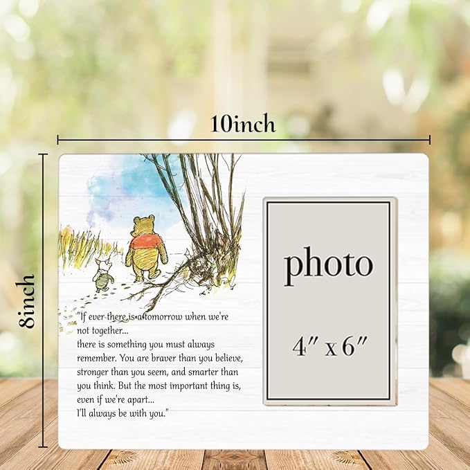 Pooh Bear Quote Picture Frame, Classic Pooh Bear Nursery Gifts, Inspirational Gifts for Her Him Friends, I'll Always Be With You Photo Frame for 4 x 6 Inch Photo